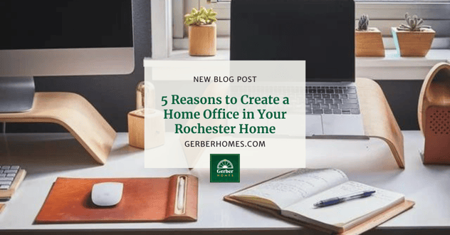 5 Reasons to Create a Home Office in Your Rochester Home