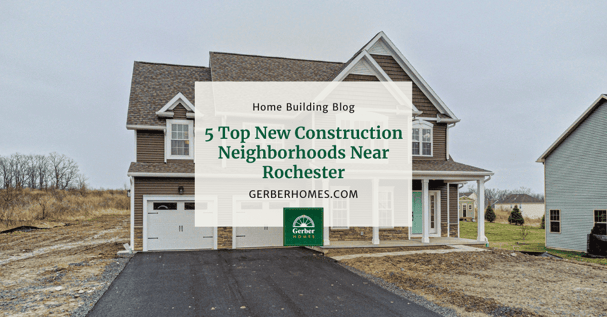5 Top New Construction Neighborhoods Near Rochester-1