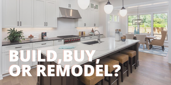 Build, Buy, or Remodel? What’s the Right Choice for Your Rochester Home?