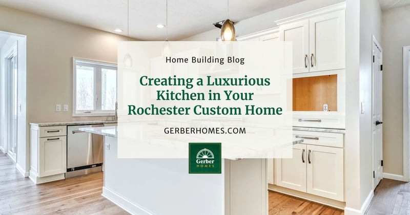 Creating a Luxurious Kitchen in Your Rochester Custom Home