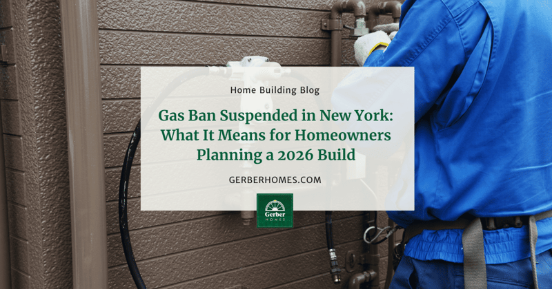 Gas Ban Suspended in New York What It Means for Homeowners Planning a 2026 Build