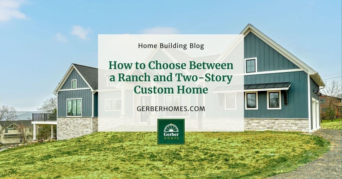 How to Choose Between a Ranch and Two-Story Custom Home