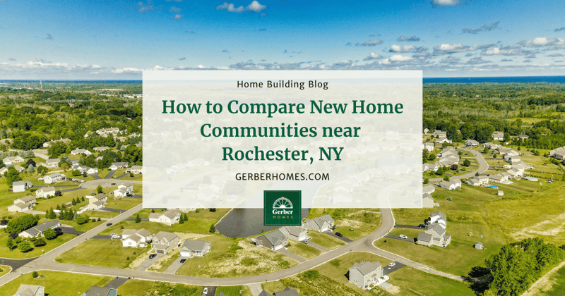 How to Compare New Home Communities Near Rochester, NY