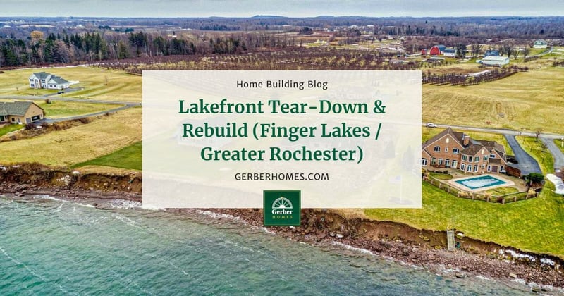 Lakefront Tear-Down & Rebuild (Finger Lakes  Greater Rochester)