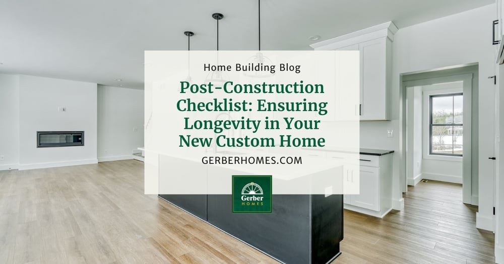 Post-Construction Checklist Ensuring Longevity in Your New Custom Home