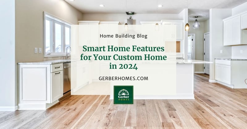 Smart Home Features for Your Custom Home in 2024