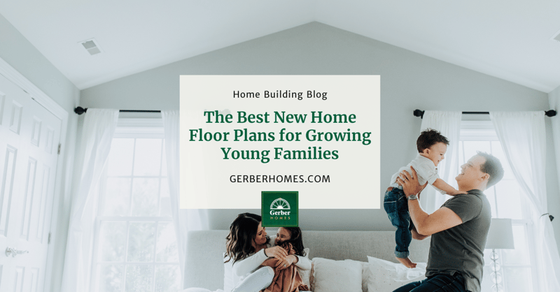 The Best New Home Floor Plans for Growing Young Families