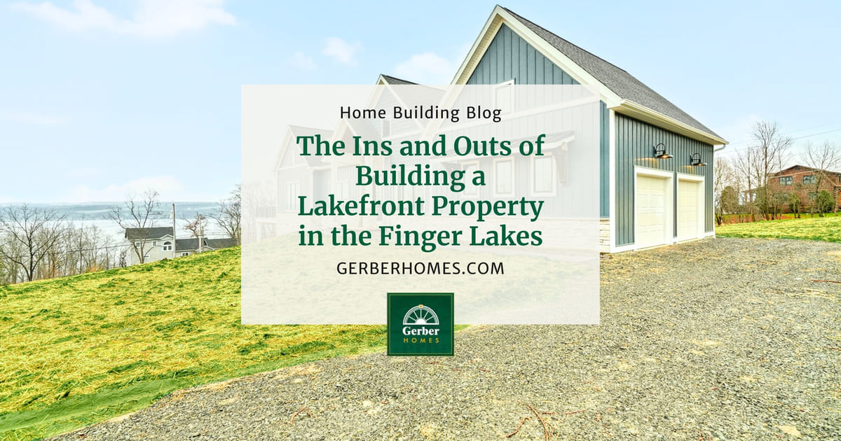 The Ins and Outs of Building a Lakefront Property in the Finger Lakes