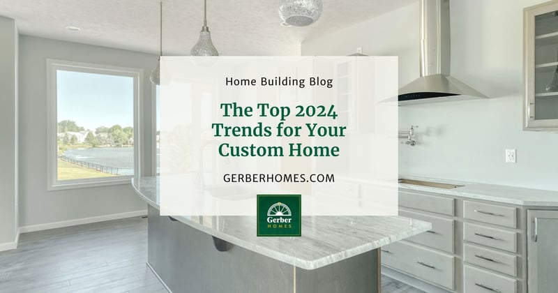The Top 2024 Trends for Your Custom Home