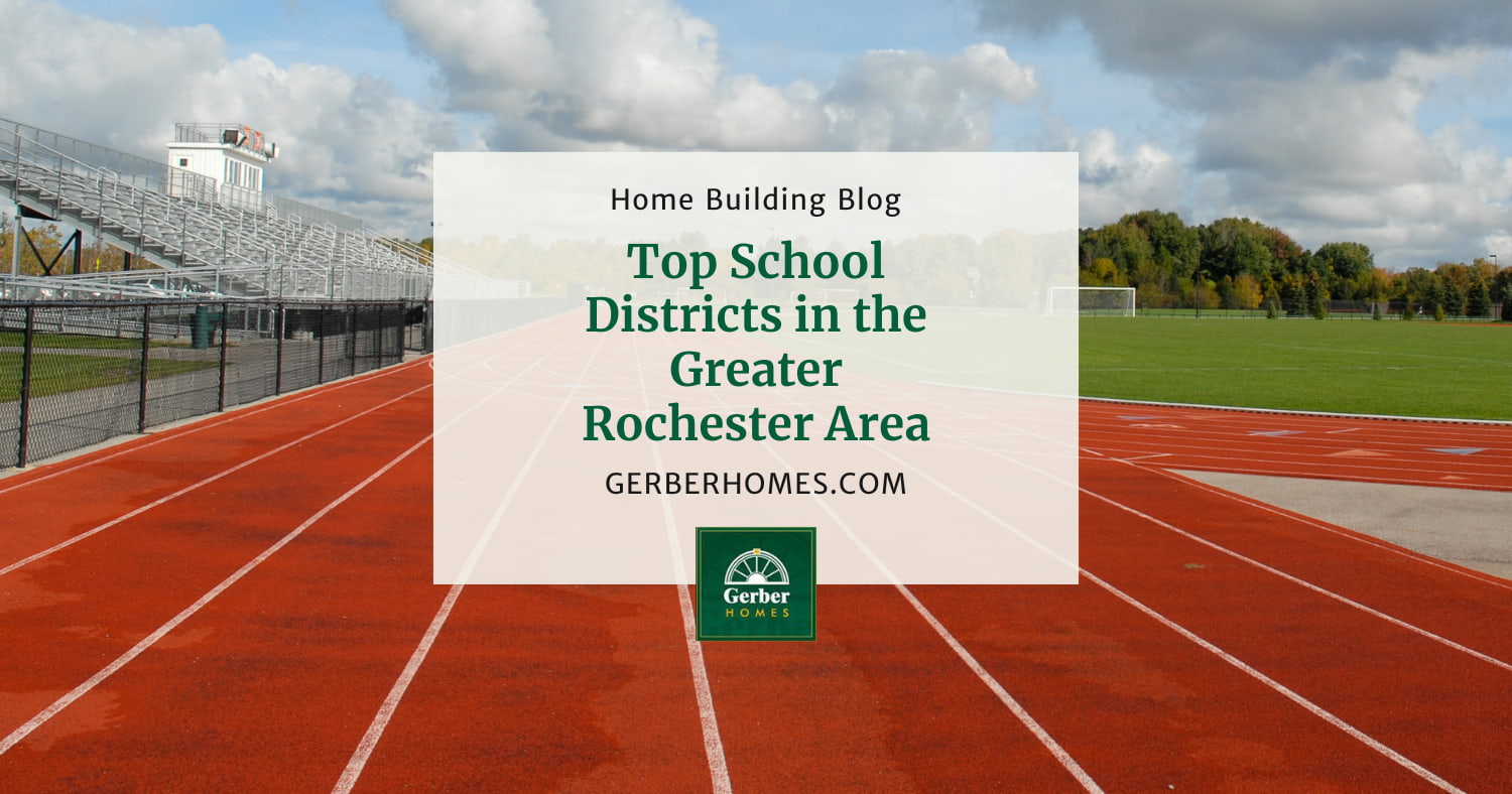 Top School Districts in the Greater Rochester Area Gerber Homes